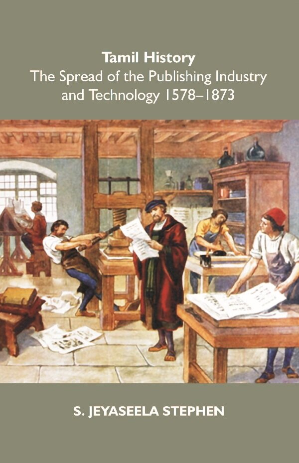 Tamil History: The Spread of the Publishing Industry and Technology 1578 to 1873