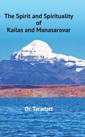 The Spirit and Spirituality of Kailas and Manasarovar