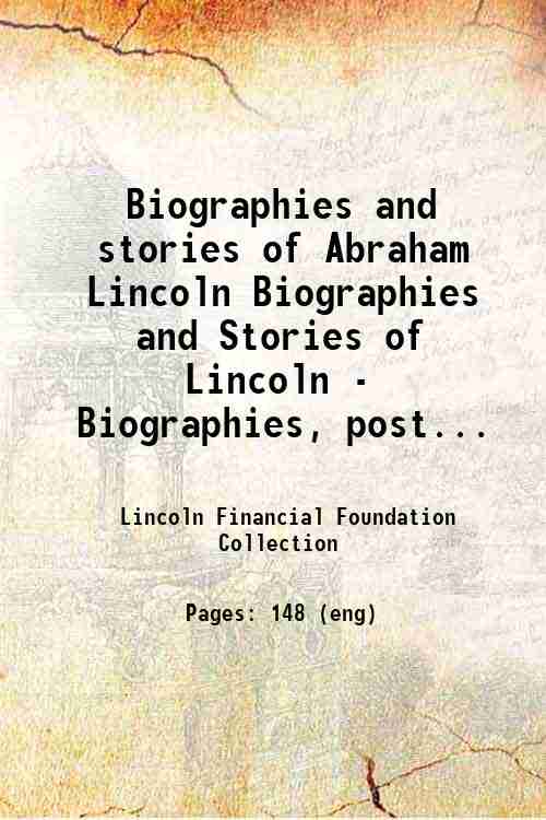 Biographies and stories of Abraham Lincoln Biographies and Stories of Lincoln - Biographies, post...