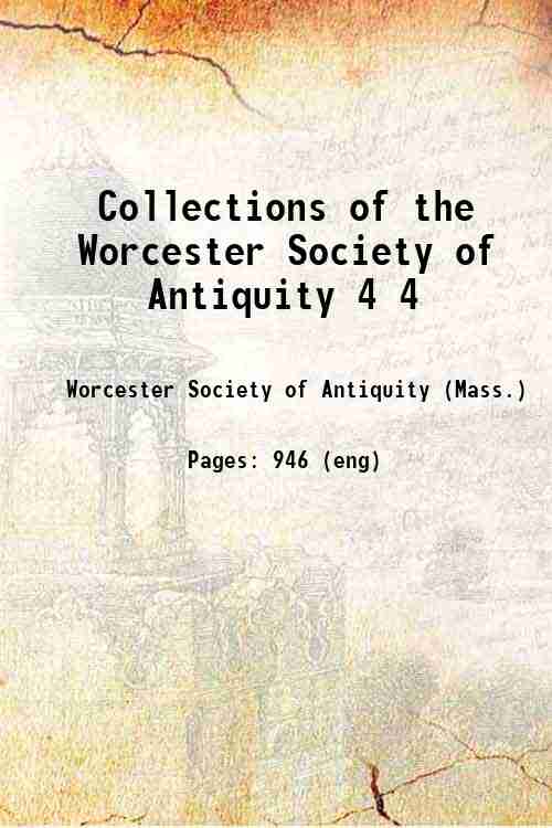 Collections of the Worcester Society of Antiquity 4 4