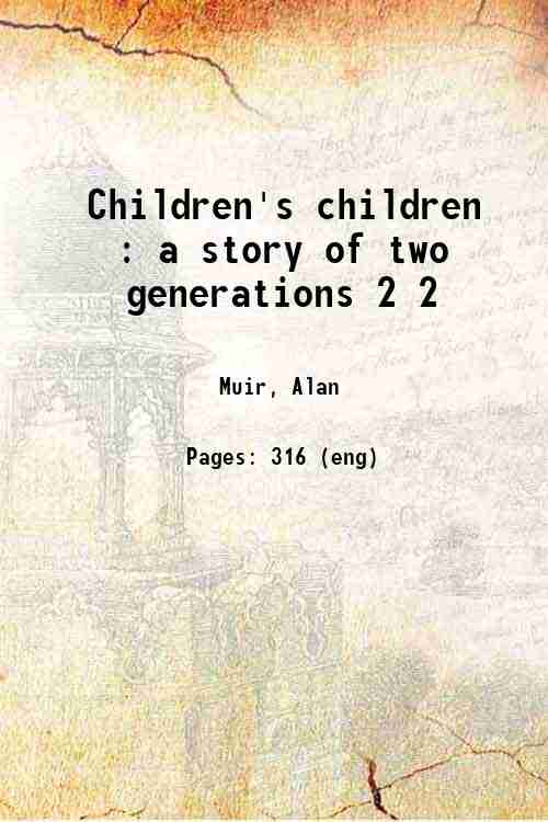 Children's children : a story of two generations 2 2