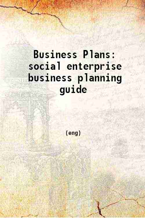 Business Plans: social enterprise business planning guide 