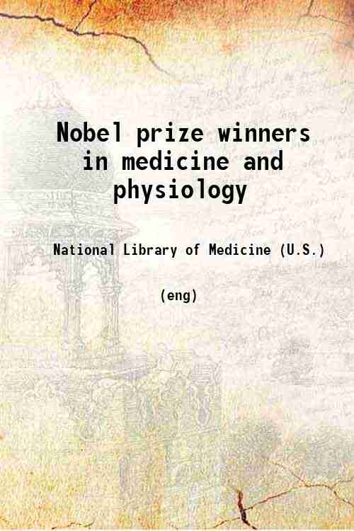 Nobel prize winners in medicine and physiology 