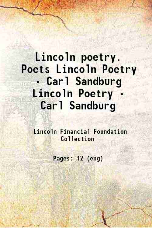 Lincoln poetry. Poets Lincoln Poetry - Carl Sandburg Lincoln Poetry - Carl Sandburg