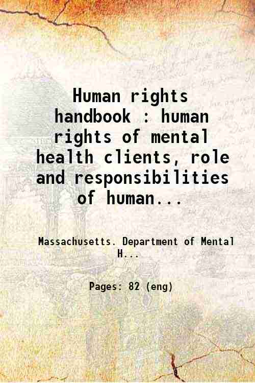 Human rights handbook : human rights of mental health clients, role and responsibilities of human...