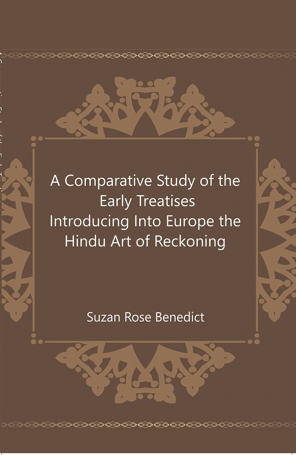 A Comparative Study of the Early Treatises Introducing Into Europe the Hindu Art of Reckoning    