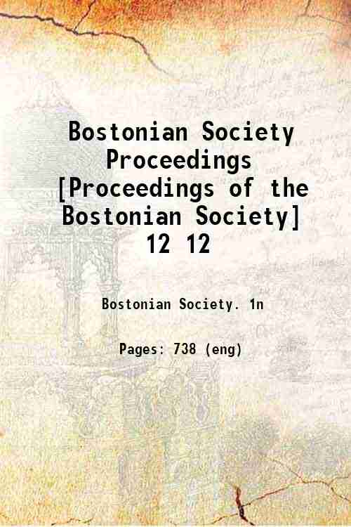 Bostonian Society Proceedings [Proceedings of the Bostonian Society] 12 12