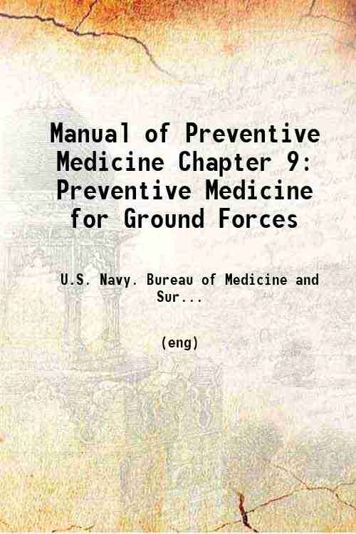 Manual of Preventive Medicine Chapter 9: Preventive Medicine for Ground Forces 