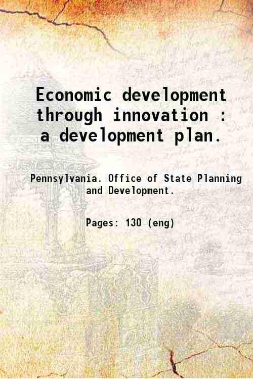 Economic development through innovation : a development plan. 