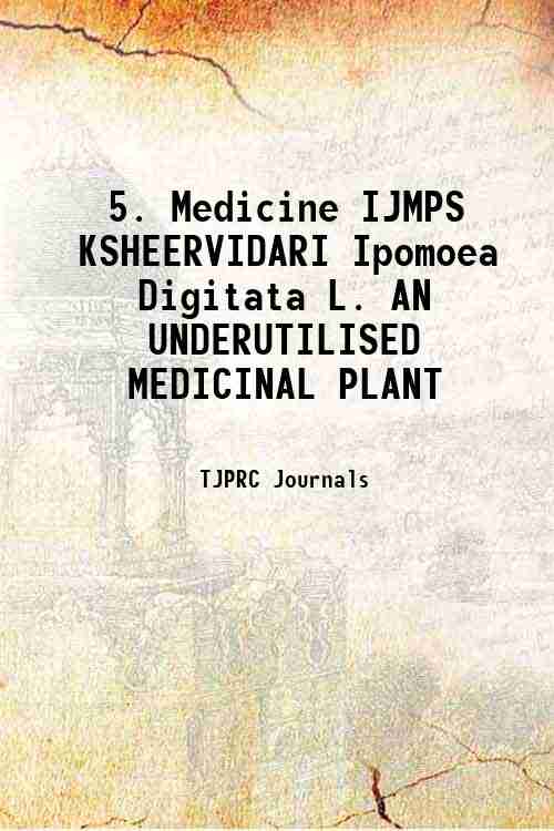 5. Medicine IJMPS KSHEERVIDARI Ipomoea Digitata L. AN UNDERUTILISED MEDICINAL PLANT 