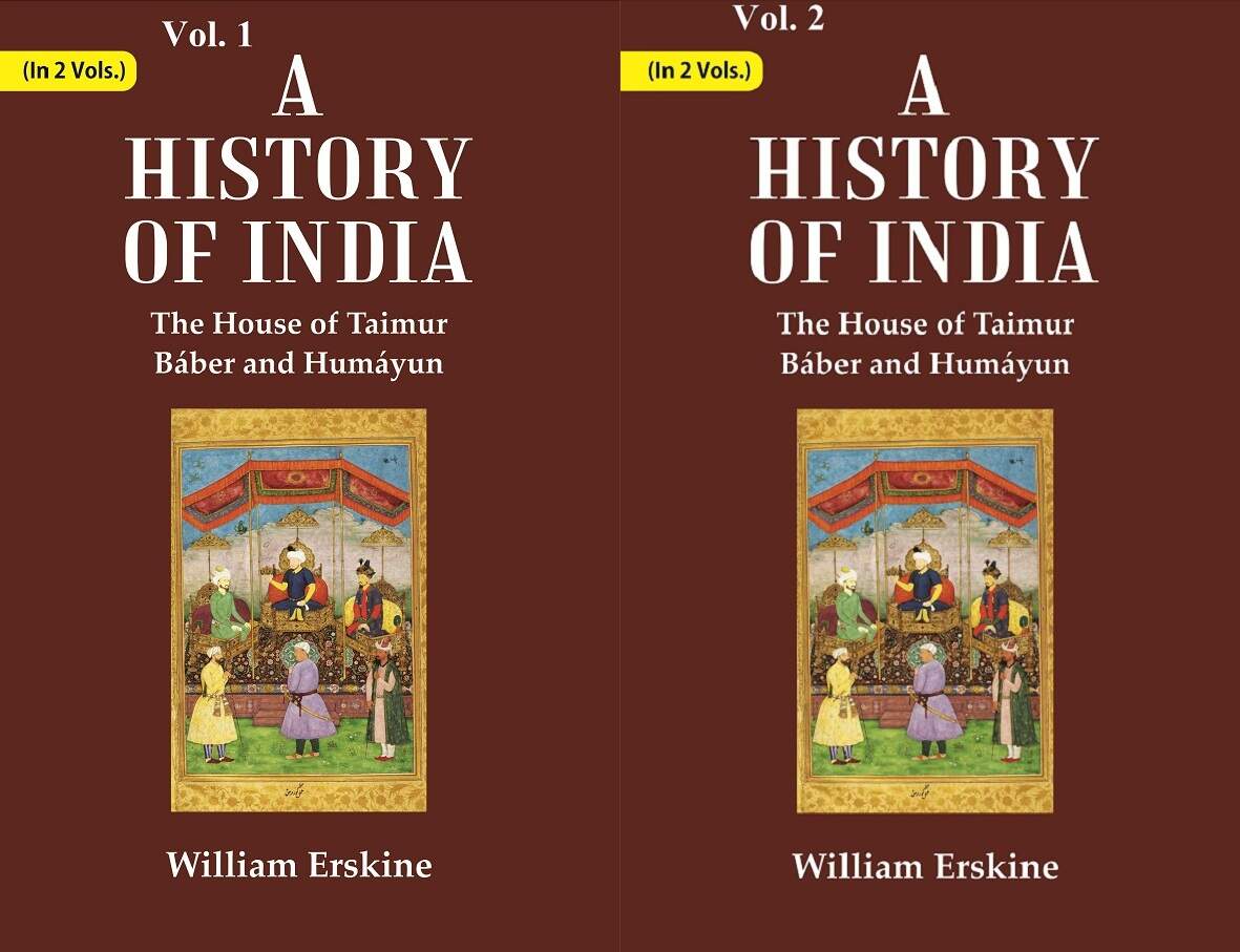 A History of India : The House of Taimur Báber and Humáyun 2 Vols. Set 2 Vols. Set 2 Vols. Set