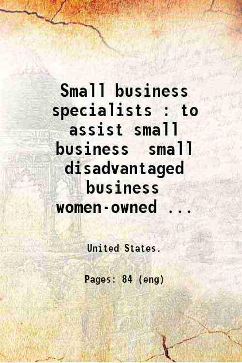 Small business specialists : to assist small business  small disadvantaged business  women-owned ...