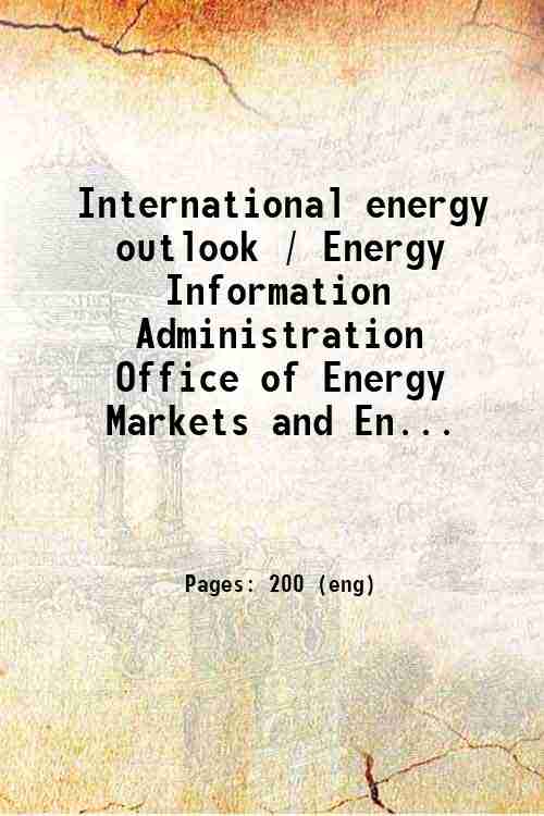 International energy outlook / Energy Information Administration  Office of Energy Markets and En...