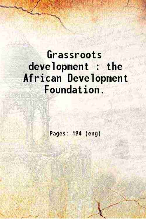 Grassroots development : the African Development Foundation. 