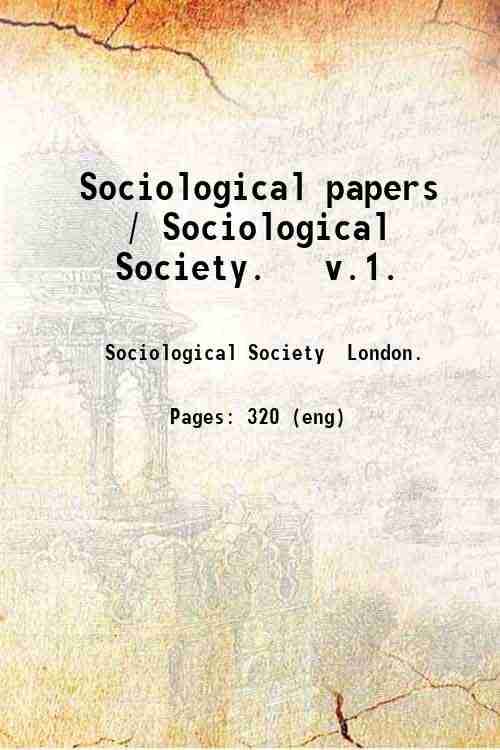 Sociological papers / Sociological Society.   v.1. 