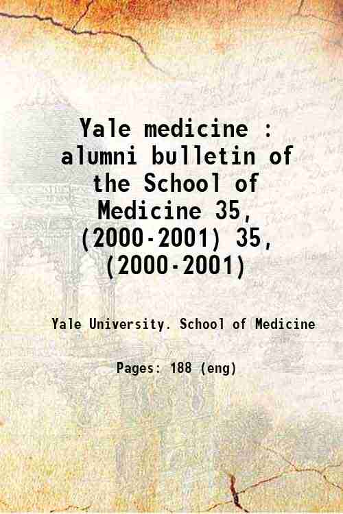 Yale medicine : alumni bulletin of the School of Medicine 35, (2000-2001) 35, (2000-2001)