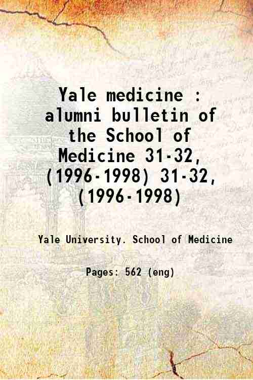 Yale medicine : alumni bulletin of the School of Medicine 31-32, (1996-1998) 31-32, (1996-1998)