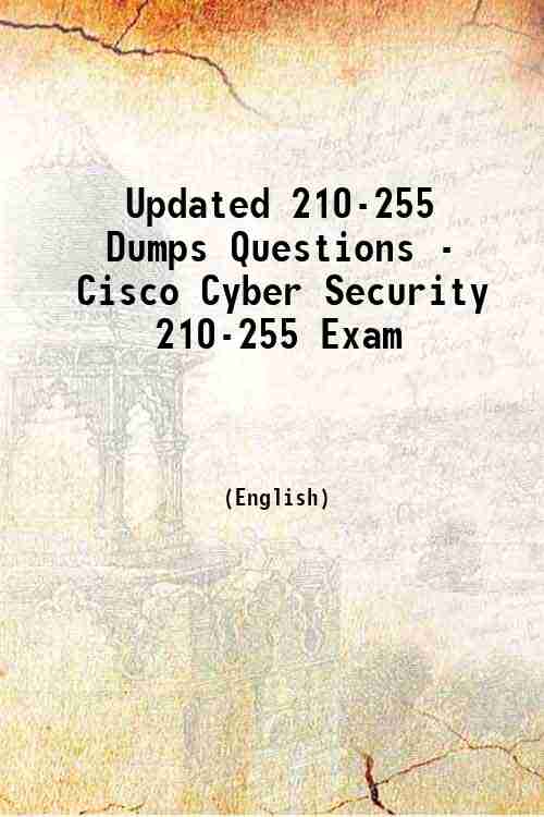 Updated 210-255 Dumps Questions - Cisco Cyber Security 210-255 Exam 