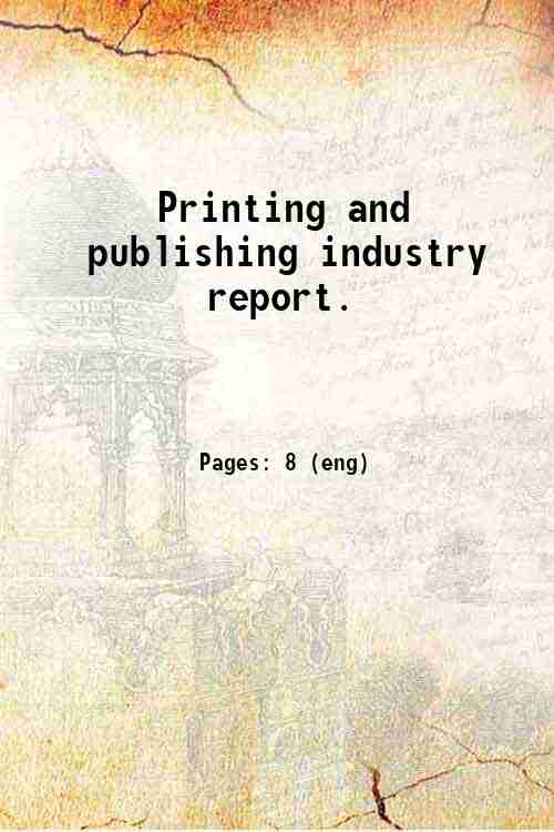 Printing and publishing industry report. 