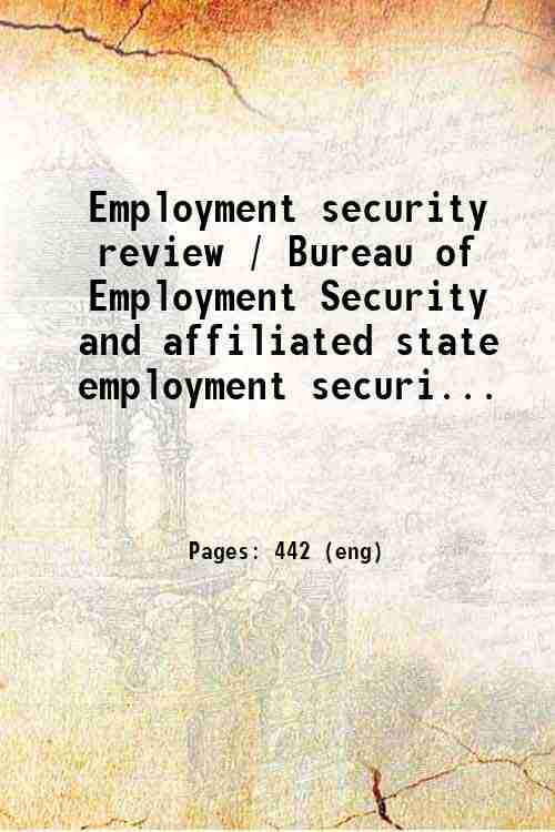Employment security review / Bureau of Employment Security and affiliated state employment securi...