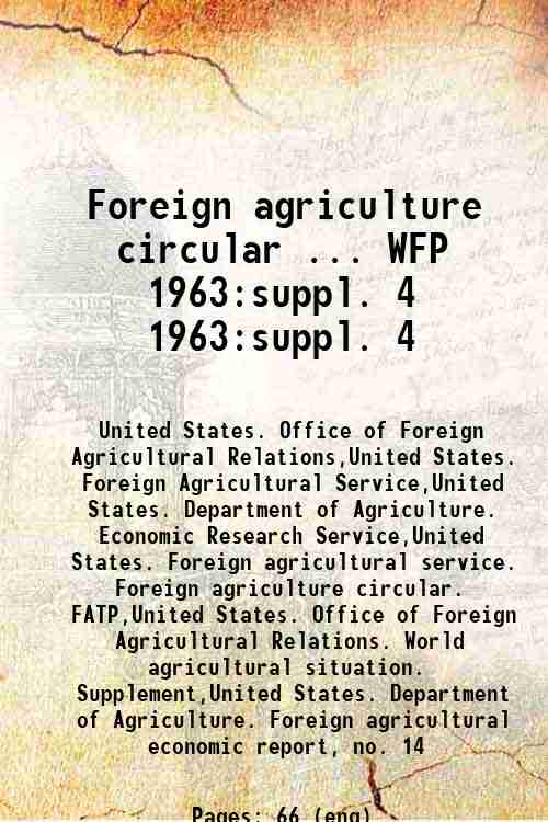 Foreign agriculture circular ... WFP 1963:suppl. 4 1963:suppl. 4