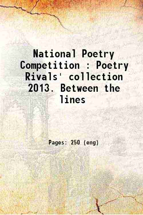 National Poetry Competition : Poetry Rivals' collection 2013. Between the lines 