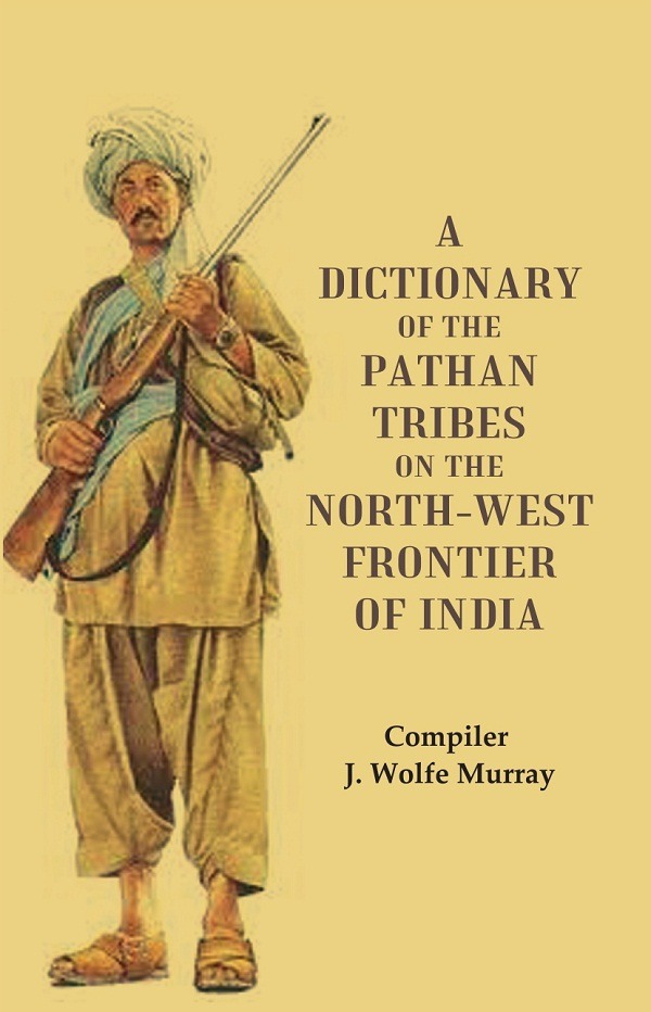 A Dictionary of the Pathan Tribes on the North-West Frontier of India    