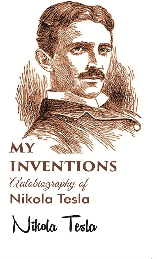 My inventions: Autobiography of Nikola Tesla        