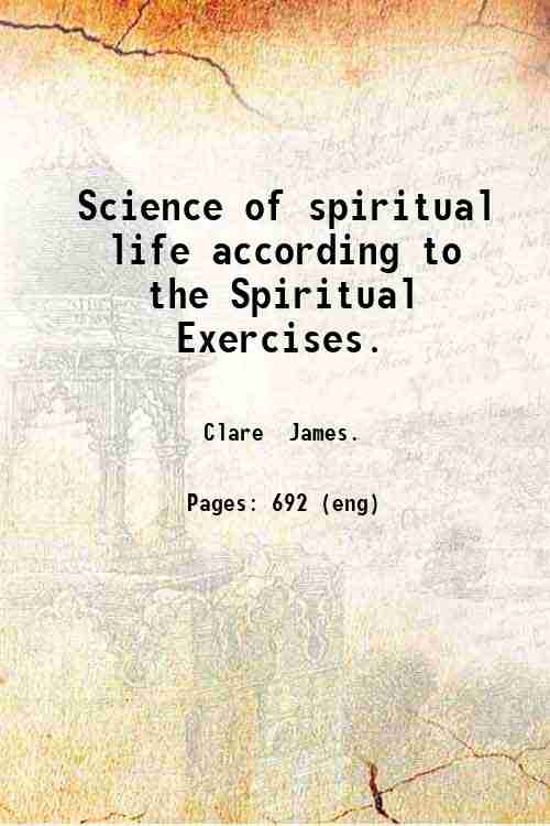 Science of spiritual life according to the Spiritual Exercises. 