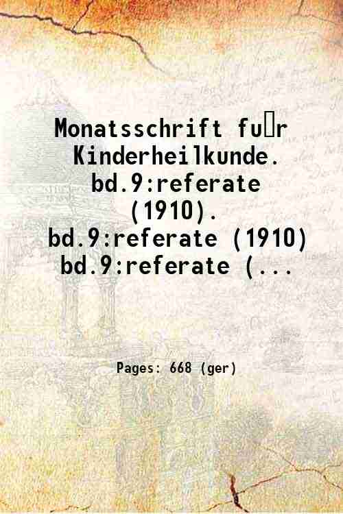 Monatsschrift für Kinderheilkunde.   bd.9:referate (1910). bd.9:referate (1910) bd.9:referate (...