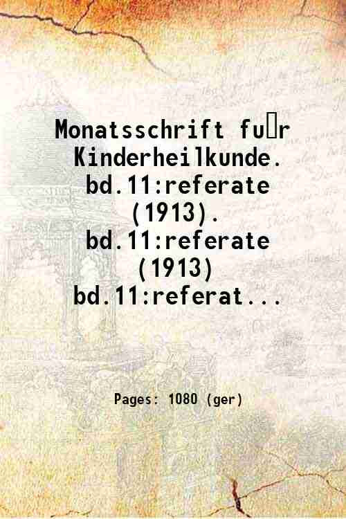 Monatsschrift für Kinderheilkunde.   bd.11:referate (1913). bd.11:referate (1913) bd.11:referat...