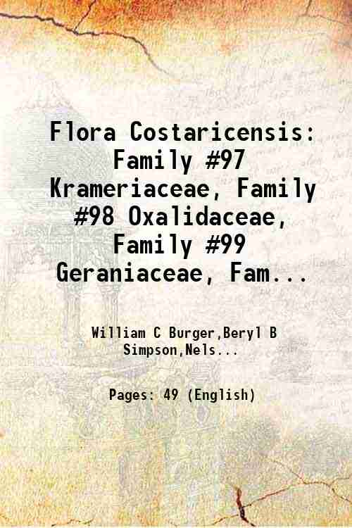 Flora Costaricensis: Family #97 Krameriaceae, Family #98 Oxalidaceae, Family #99 Geraniaceae, Fam...