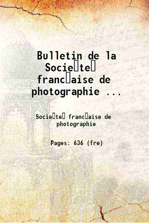 Bulletin de la Société française de photographie ...