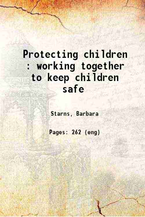 Protecting children : working together to keep children safe