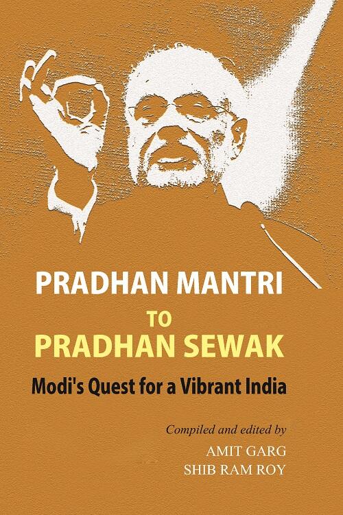 Pradhan Mantri to Pradhan Sewak: Modi's Quest For a Vibrant India