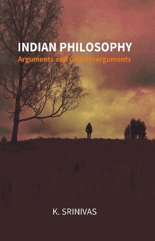 Indian Philosophy: Arguments and Counterarguments