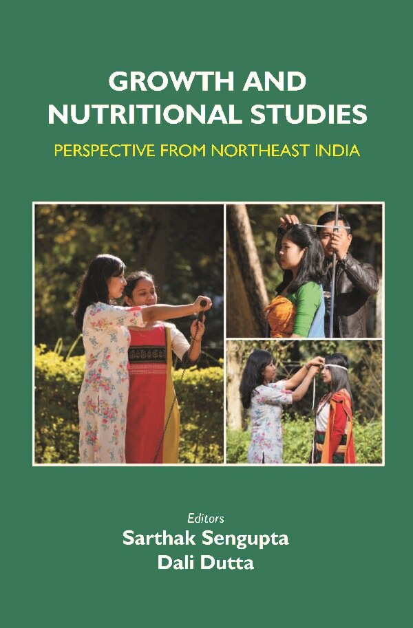 Growth and Nutritional Studies: Perspective From Northeast India: Perspective From Northeast India
