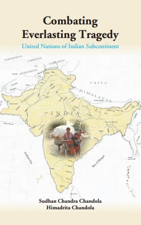 Combating Everlasting Tragedy: United Nations of Indian Subcontinent