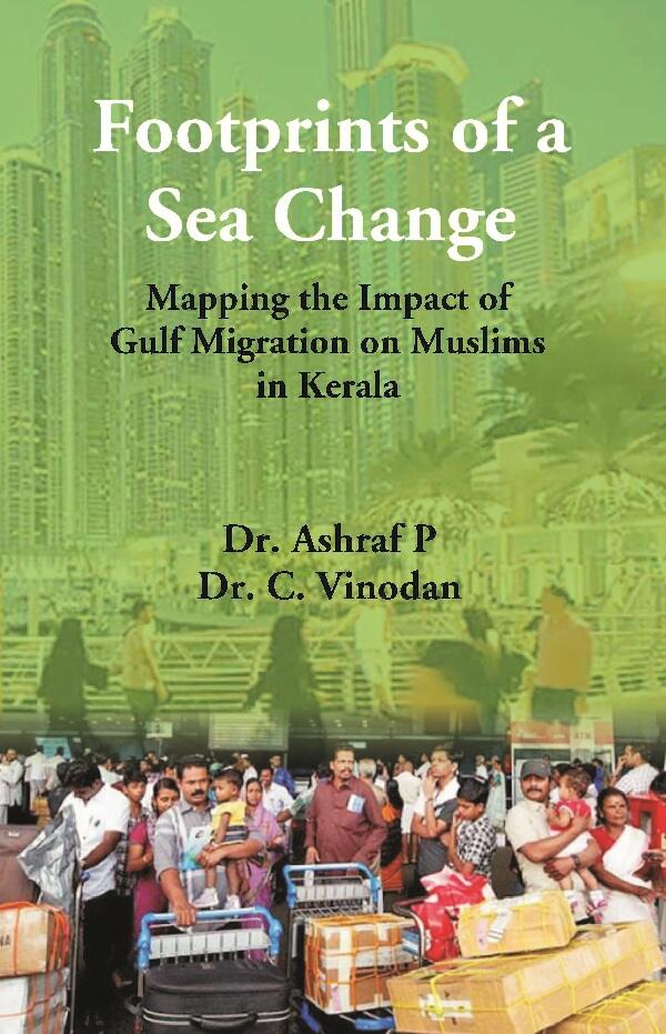 Footprints of a Sea Change : Mapping the Impact of Gulf Migration on Muslims in Kerala