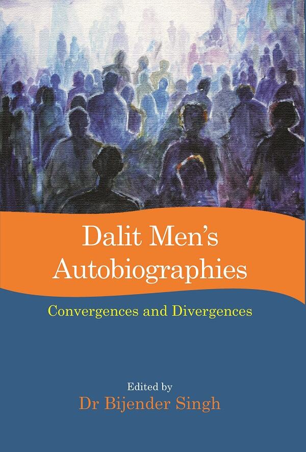 Dalit Men’s Autobiographies: Convergences and Divergences