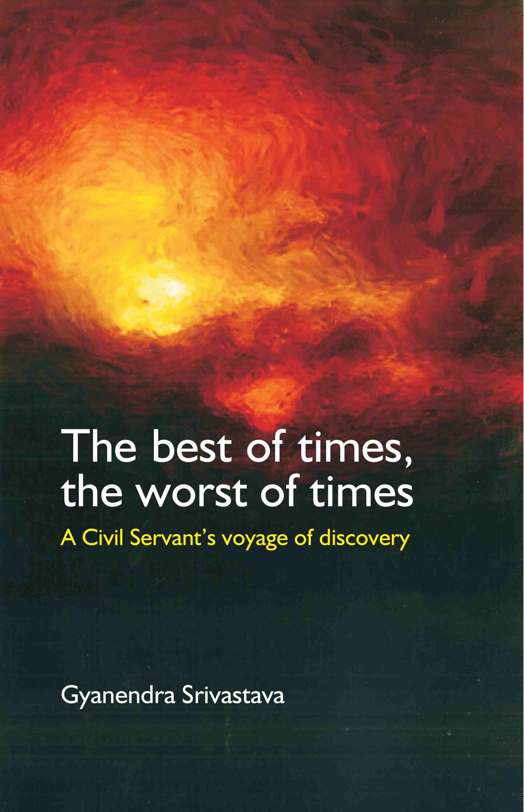 The Best of Times, The Worst of Times: A Civil Servant's Voyage of Discovery