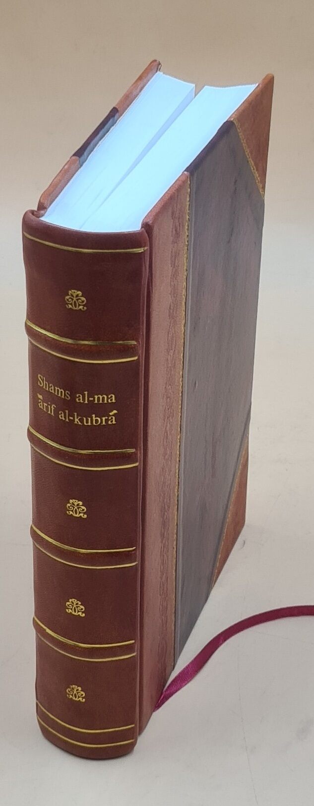 Shams al-maʻārif al-kubrá. Wa-yalīh arbaʻ rasāʼil li-ʻAbd al- Qādir al-Ḥusaynī al-Adhamī. Volume 1-4 1891 [Leather Bound]