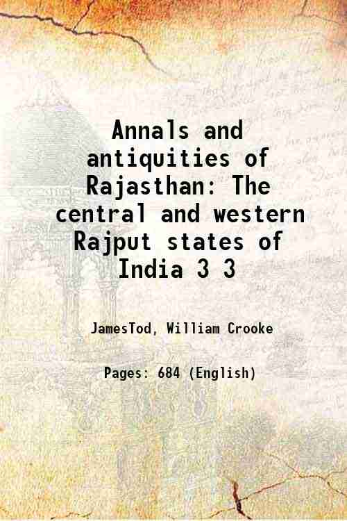 Annals and antiquities of Rajasthan: Or The central and western Rajput states of India