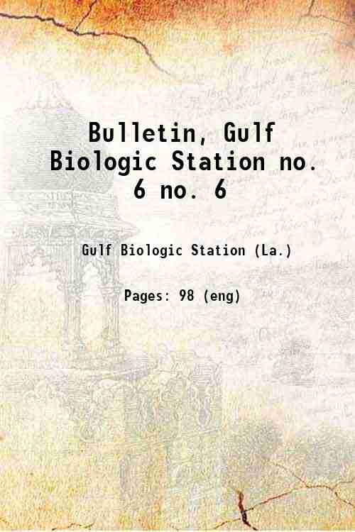 Bulletin, Gulf Biologic Station no. 6 no. 6