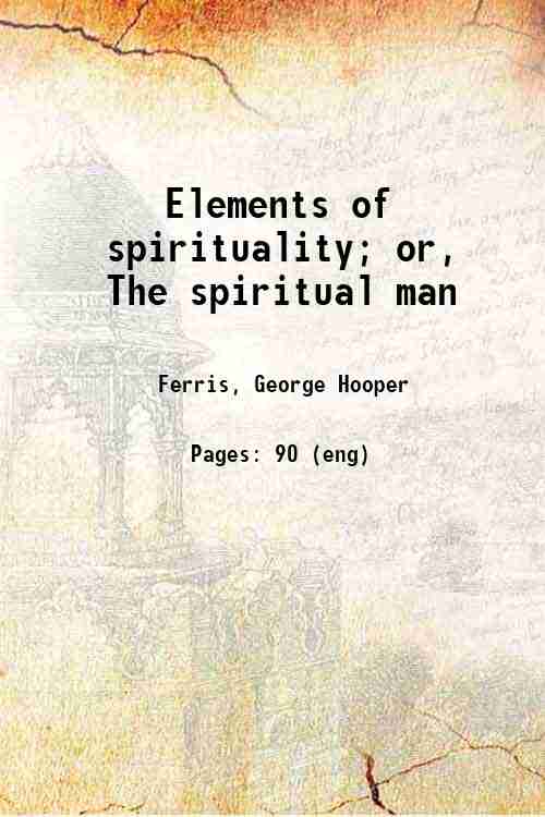Elements of spirituality; or, The spiritual man 