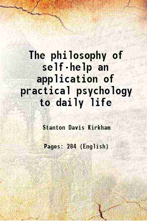 The philosophy of self-help: an application of practical psychology to daily life 