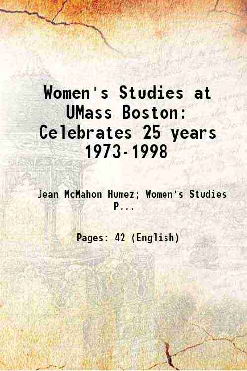 Women's Studies at UMass Boston: Celebrates 25 years 1973-1998 