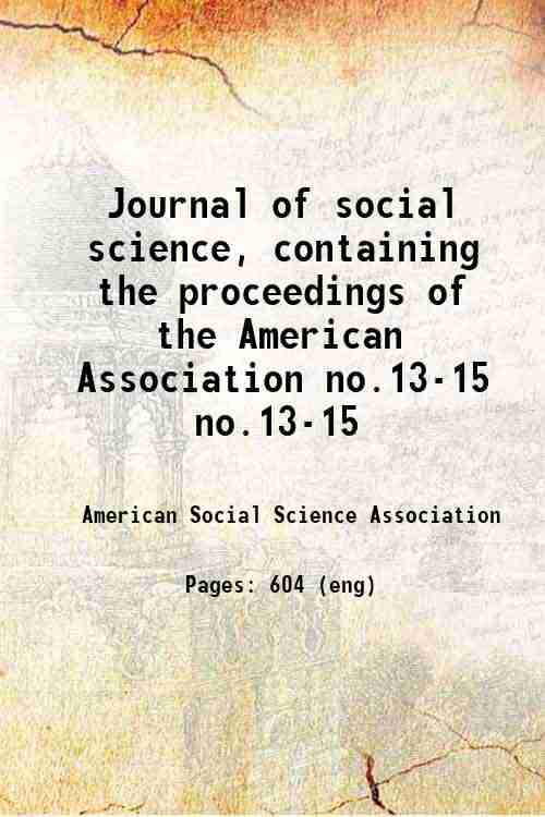Journal of social science, containing the proceedings of the American Association no.13-15 no.13-15