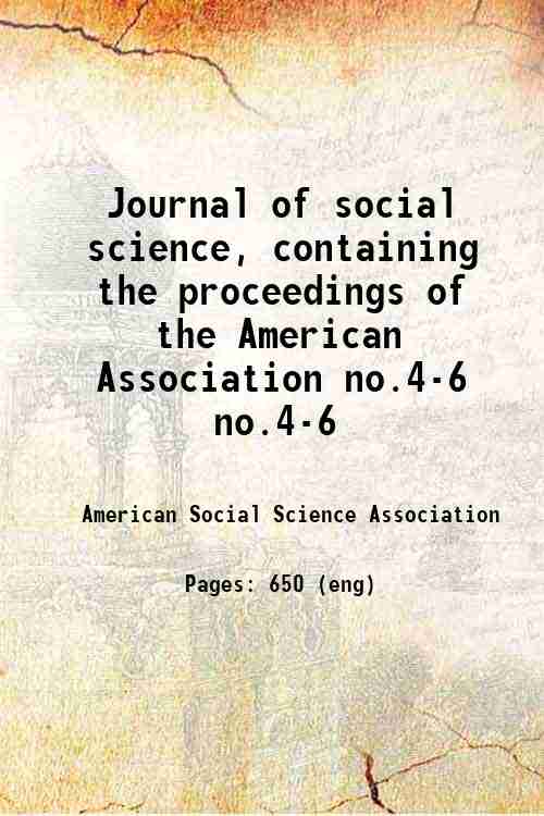 Journal of social science, containing the proceedings of the American Association no.4-6 no.4-6