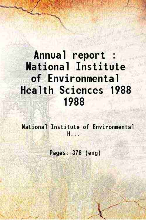 Annual report : National Institute of Environmental Health Sciences 1988 1988